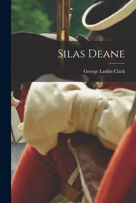 Silas Deane book by George Larkin 1849- [From Old Clark: 9781018533087
