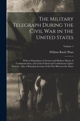 The Military Telegraph During the Civil War in the United States : With ...