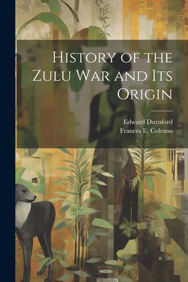 History of the Zulu war and its Origin book: 9781021179098