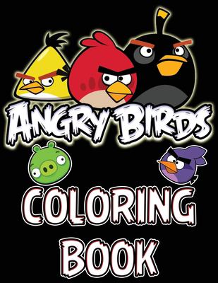 Angry Birds Coloring Book : Hand Drawn Coloring Pages for Kids and