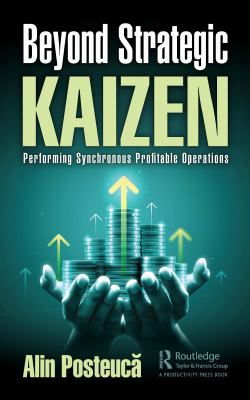Beyond Strategic Kaizen : Performing Synchronous Profitable Operations ...