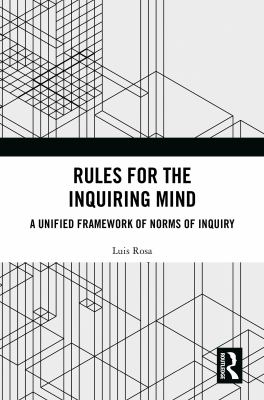 Rules for the Inquiring Mind : A Unified Framework of Norms of Inquiry