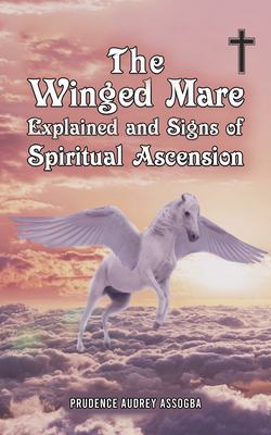 The Winged Mare Explained and Signs of Spiritual Ascension book by