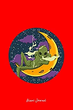 Aliens Journal: Lined Journal - Alien Smoking Moon Weed ET Outer Space Galaxy Cannabis Gift - Red Ruled Diary, Prayer, Gratitude, Writing, Travel, Not