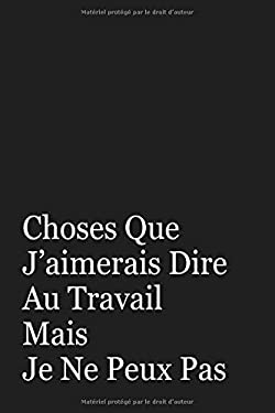 Choses Que J'aimerais Dire Au Travail Mais Je Ne Peux Pas : Cadeau ...