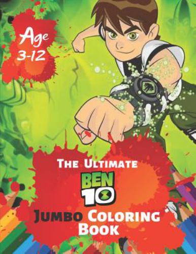 The Ultimate Ben 10 Coloring Book Age 3-12: Great Coloring Book for