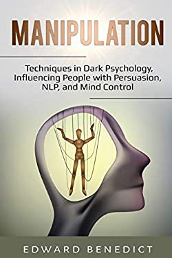 Character Manipulation Manipulation : Techniques in Dark Psychology, Influencing People with ...