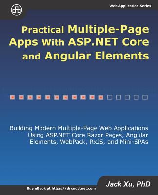 Practical Multiple-Page Apps with ASP. NET Core and Angular Elements : Building Modern Multiple-Page Web Applications Using ASP. NET Core Razor Pages,