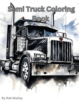 Semi Truck Coloring Book A Creative Journey on the Open Road Coloring