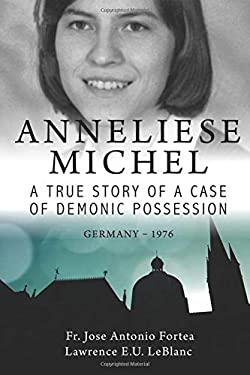 Anneliese Michel A true story of a case of demonic possession Germany-1976 book by Lawrence