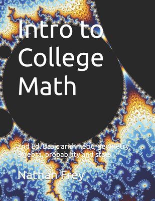 Intro to College Math : Basic Arithmetic, Geometry, Algebra ...