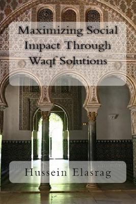 Maximizing Social Impact Through Waqf Solutions book by Hussein Elasrag ...
