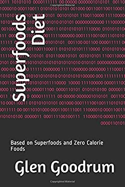 Superfoods Diet : Based on Superfoods and Zero Calorie Foods ...
