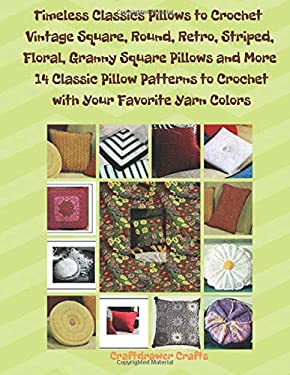 Timeless Classics Pillows to Crochet Vintage Square, Round, Retro