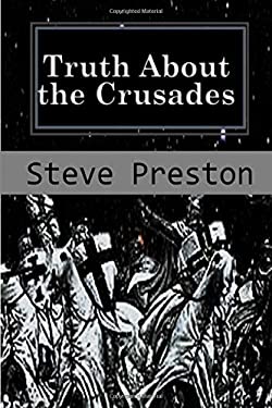 Truth about the Crusades : Who Caused the Crusades?