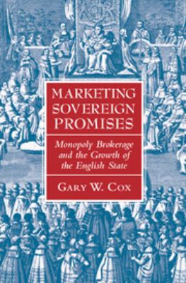Marketing Sovereign Promises : Monopoly Brokerage and the Growth of the English State