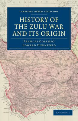 History of the Zulu War and Its Origin book by Frances Colenso ...