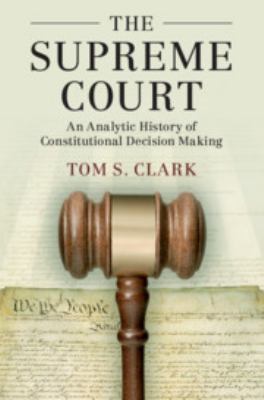 The Supreme Court : An Analytic History of Constitutional Decision Making