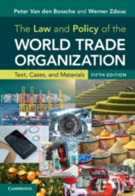 The Law and Policy of the World Trade Organization : Text, Cases and Materials