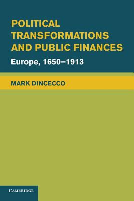 Political Transformations and Public Finances : Europe, 1650-1913