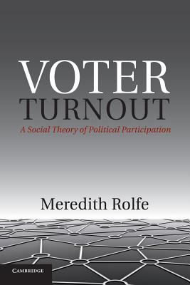Voter Turnout : A Social Theory of Political Participation