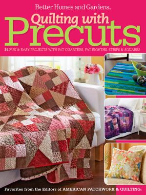 Quilting with Precuts : 31 Fun and Easy Projects with Fat Quarters, Fat ...