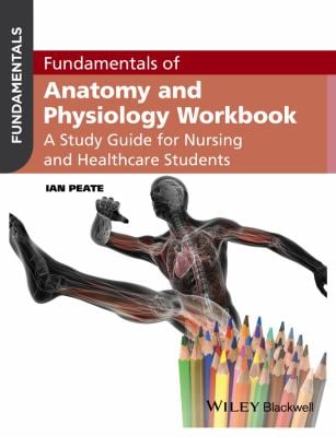 Fundamentals of Anatomy and Physiology Workbook : A Study Guide for Nurses and Healthcare Students