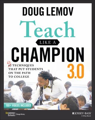 Teach Like a Champion 3. 0 : 63 Techniques That Put Students on the Path to College