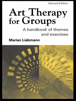 Art Therapy for Groups : A Handbook of Themes and Exercises copy by ...
