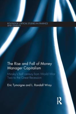 The Rise and Fall of Money Manager Capitalism : Minsky's Half Century ...