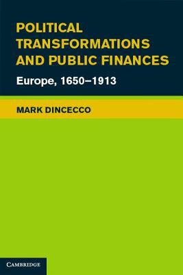 Political Transformations and Public Finances : Europe, 1650-1913