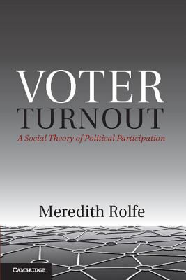 Voter Turnout : A Social Theory of Political Participation