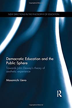 Democratic Education and the Public Sphere : Towards John Dewey's Theory of Aesthetic Experience