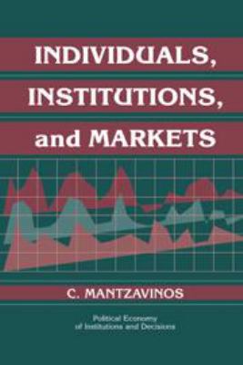 Individuals, Institutions, and Markets