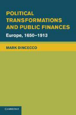 Political Transformations and Public Finances : Europe, 1650-1913