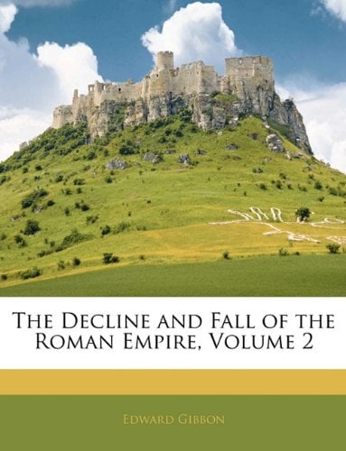 The Decline and Fall of the Roman Empire