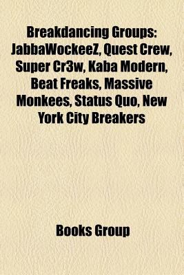 Breakdancing Groups: American Breakdancing Groups, South Korean Breakdancing Groups, 2pm, Jabbawockeez, Quest Crew, Super Cr3w, Beat Freaks