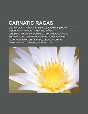 Carnatic Ragas List Of Janya Ragas Kambhoji Graha Bedham Melakarta Abhogi Carnatic R Ga Dheerasankarabharanam Mayamalavagowla By Source Wikipedia Llc Books 9781155333953 Reviews Description And More Betterworldbooks Com carnatic ragas list of janya ragas