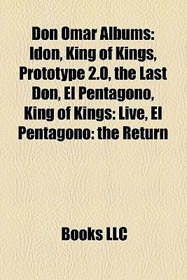 Don Omar Albums: Idon, King of Kings, Prototype 2.0, the Last Don, El