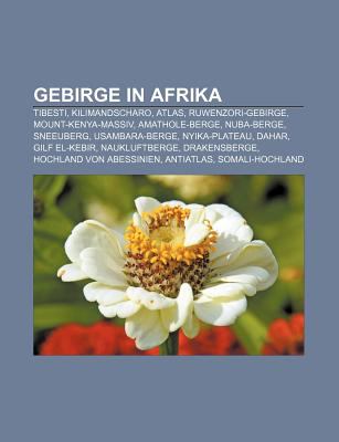 Gebirge In Afrika Tibesti Kilimandscharo Atlas Ruwenzori Gebirge Mount Kenya Massiv Amathole Berge Nuba Berge Sneeuberg Usambara By Quelle Wikipedia Bucher Gruppe Reviews Description And More Betterworldbooks Com