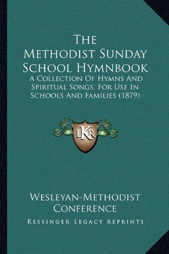 The Methodist Sunday School Hymnbook : A Collection of Hymns and ...