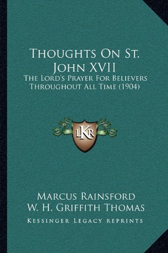 Thoughts on St John Xvii : The Lord's Prayer for Believers Throughout ...