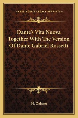 Dante's Vita Nuova Together with the Version of Dante Gabriel Rossetti