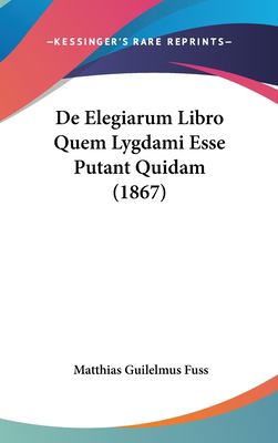 de Elegiarum Libro Quem Lygdami Esse Putant Quidam (1867) by ...