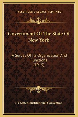 Government of the State of New York: A Survey of Its Organization and ...
