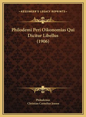 Philodemi Peri Oikonomias Qui Dicitur Libellus (1906) Philodemi Peri Oikonomias Qui Dicitur Libellus (1906)