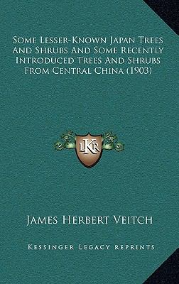 Tree Less Known Some Lesser-Known Japan Trees and Shrubs and Some Recently Introduced ...