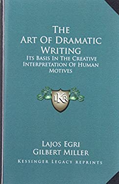 Dramatic Extract From Book The Art of Dramatic Writing : Its Basis in the Creative Interpretation ...