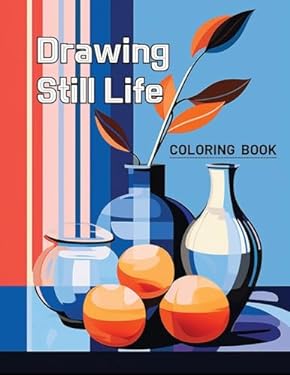 Still Color Book Coloring Book Drawing Still Life: coloring book for all, relieving ...