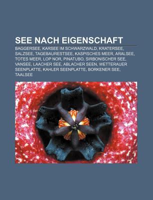 See Nach Eigenschaft Baggersee Karsee Im Schwarzwald Kratersee Salzsee ebaurestsee Kaspisches Meer Aralsee Totes Meer Lop Nor By Quelle Wikipedia Reviews Description And More Betterworldbooks Com